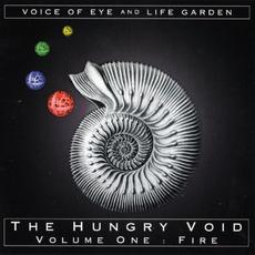 The Hungry Void, Volume One: Fire mp3 Album by Voice of Eye and Life Garden