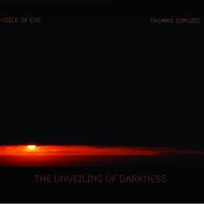 The Unveiling of Darkness mp3 Album by Voice of Eye & Thomas Dimuzio