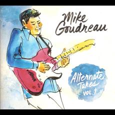 Alternate Takes, Vol. 1 mp3 Album by Mike Goudreau