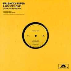 Lack Of Love (Jasper James Remixes) mp3 Remix by Friendly Fires
