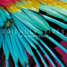 Live Those Days Tonight mp3 Remix by Friendly Fires