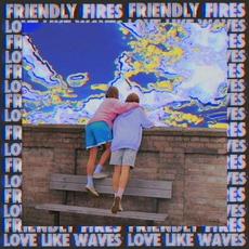 Love Like Waves (Remixes) mp3 Remix by Friendly Fires