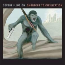 Shortcut to Civilization mp3 Album by Severe Illusion