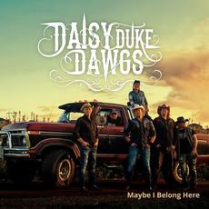 Maybe I Belong Here mp3 Album by Daisy Duke Dawgs