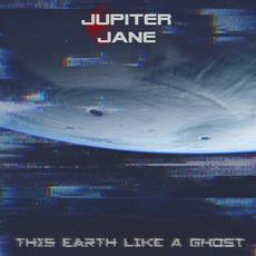 This Earth Like a Ghost mp3 Album by Jupiter Jane