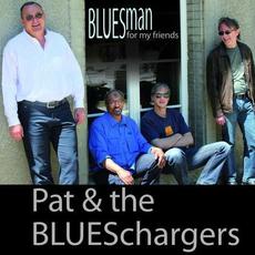 Bluesman For My Friends mp3 Album by Pat & The BLUESchargers