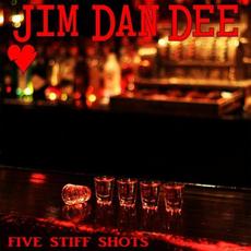 Five Stiff Shots mp3 Album by Jim Dan Dee