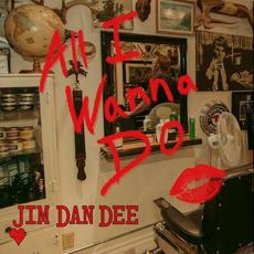 All I Wanna Do mp3 Single by Jim Dan Dee