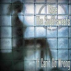 It Can't Go Wrong mp3 Album by Elise & The Sugarsweets