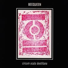 Circum Scala Destillans mp3 Album by Beequeen