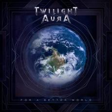 For A Better World mp3 Album by Twilight Aura