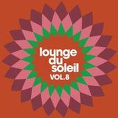 Lounge Du Soleil, Vol. 8 mp3 Compilation by Various Artists