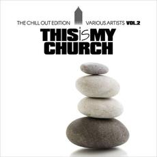 This Is My Church, Vol. 2 (The Chill out Edition) mp3 Compilation by Various Artists