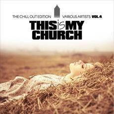 This Is My Church, Vol. 4 (The Chill out Edition) mp3 Compilation by Various Artists