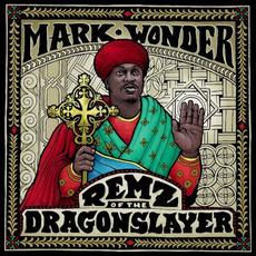 Remz of the Dragon Slayer mp3 Album by Mark Wonder & Oneness