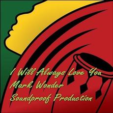 I Will Always Love You mp3 Single by Mark Wonder