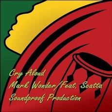 Cry Aloud mp3 Single by Mark Wonder