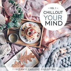 Chillout Your Mind, Vol. 1 mp3 Compilation by Various Artists