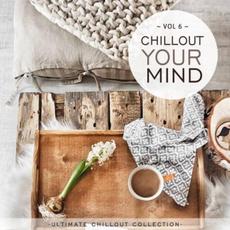 Chillout Your Mind, Vol. 6 mp3 Compilation by Various Artists
