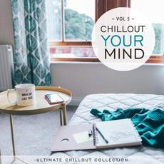 Chillout Your Mind, Vol. 5 mp3 Compilation by Various Artists