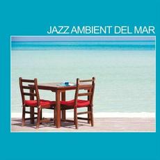 Jazz Ambient Del Mar mp3 Compilation by Various Artists