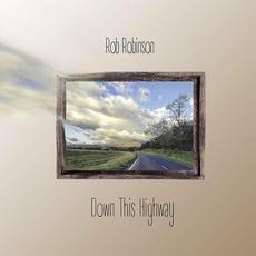 Down This Highway mp3 Album by Rob Robinson