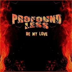 Be My Love mp3 Album by Profound Less