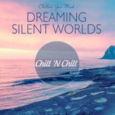 Dreaming Silent Worlds: Chillout Your Mind mp3 Compilation by Various Artists