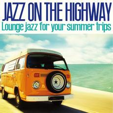 Jazz on the Highway (Lounge Jazz for Your Summer Trips) mp3 Compilation by Various Artists
