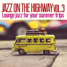 Jazz On The Highway, Vol. 3 (Lounge Jazz for Your Summer Trips) mp3 Compilation by Various Artists