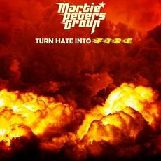 Turn Hate Into Fire mp3 Album by Martie Peters Group