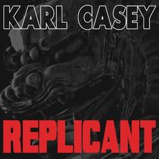 Replicant mp3 Album by Karl Casey