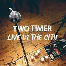 Live In The City mp3 Live by Two Timer