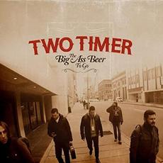 The Big Ass Beer To Go mp3 Album by Two Timer