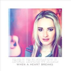 When A Heart Breaks mp3 Album by Bri Bagwell