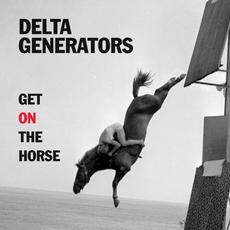 Get On The Horse mp3 Album by Delta Generators