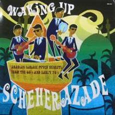 Waking Up Scheherazade: Arabian Garage Psych Nuggets From the 60s & Early 70s mp3 Compilation by Various Artists