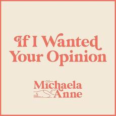 If I Wanted Your Opinion mp3 Single by Michaela Anne