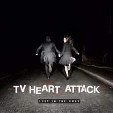 Lost In The Sway mp3 Album by TV Heart Attack