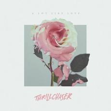 A Lot Like Love mp3 Album by Thrillchaser