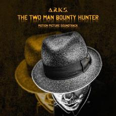 The Two Man Bounty Hunter (Motion Picture Soundtrack) mp3 Album by A.R.K.S.