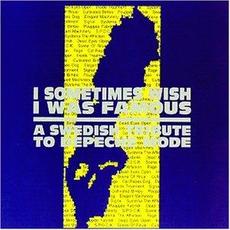 I Sometimes Wish I Was Famous: A Swedish Tribute to Depeche Mode mp3 Compilation by Various Artists