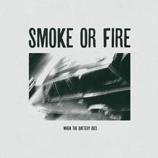 When the Battery Dies mp3 Album by Smoke Or Fire