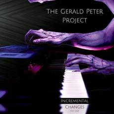 Incremental Changes, Pt. 1 mp3 Album by The Gerald Peter Project