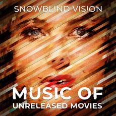 Music Of Unreleased Movies mp3 Album by Snowblind Vision