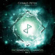 Incremental Changes, Pt. 2 mp3 Album by Gerald Peter Project