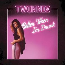 Better When I’m Drunk mp3 Album by Twinnie