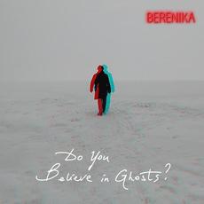 Do You Believe in Ghosts mp3 Album by Berenika
