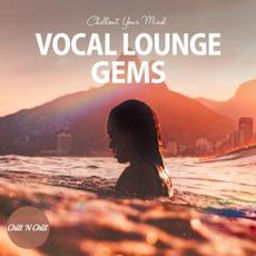 Vocal Lounge Gems: Chillout Your Mind mp3 Compilation by Various Artists