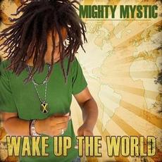 Wake Up the World mp3 Album by Mighty Mystic